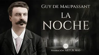 La Noche - Guy de Maupassant | Un inquietante relato de Terror Psicológico narrado por Artur Mas
