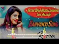 Download Lagu Khote Upar Khadi Lakhave Dj Remix Haryanvi Song __ Teri Gali Me Aaye Barati Remix Haryanvi Dj Song