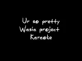 Ur so pretty by Wasia Project- Karaoke