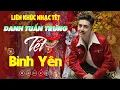 Download Lagu Danh Tuấn Trung Nhạc Đời - TẾT BÌNH YÊN | Tổng Hợp LK Nhạc TẾT DANH TUẤN TRUNG 2025