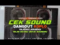 Lagu CEK SOUND DANGDUT UNTUK HAJATAN LAPANGAN CLARITY BAS GLER TERBARU 2025
