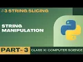 String Slicing String Manipulation Class 11 CBSE Computer Science