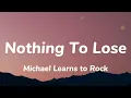 Download Lagu Michael Learns to Rock - Nothing To Lose (Lyrics)