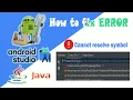 How to fix ERROR Cannot resolve symbol in your project android studio