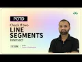 POTD - 2024 Check If two Line Segments Intersect Problem of the Day GeeksforGeeks