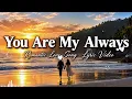 You Are My Always ❤️ | Romantic Love Song | Lyric Video