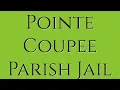 Pointe Coupee Parish Jail Guide for Family Friends of Inmates