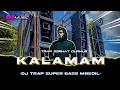Lagu DJ TRAP SERHAT DURMUS - KALAMAM‼️ BASS MBEDIL SAD MELODI NEW 2025