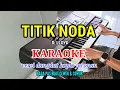 Download Lagu TITIK NODA KARAOKE ( D LLOYD) VERSI DANGDUT KOPLO JARANAN