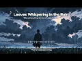 Download Lagu Leaves Whispering in the Rain: Serene Piano \u0026 Strings for Nature's Solitude 🌧️🎶