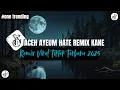Download Lagu DJ ACEH AYEUM HATE REMIX KANE VIRAL TIK TOK FULL SONG RIZAL YETE REMIX MP3