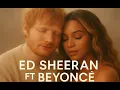 Lagu You Between My Arms -Ed Sheeran ft Beyonce (Official Music Video) Deeply Emotional love song
