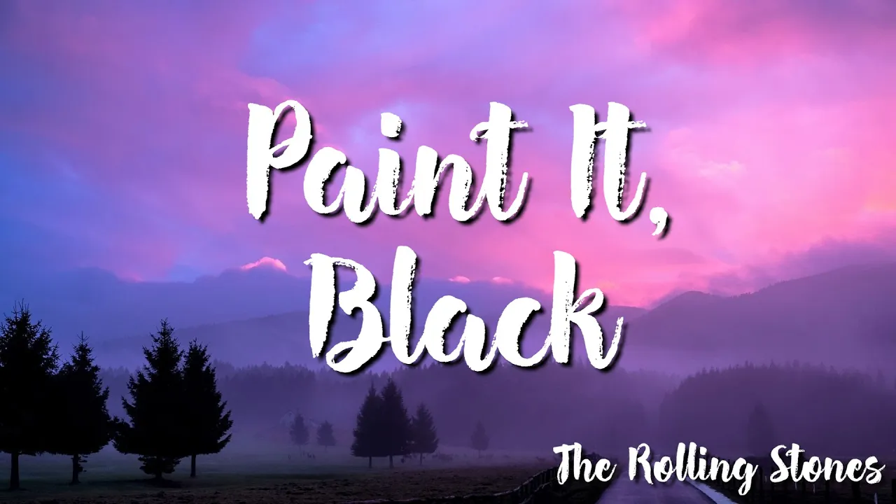 Paint It, Black - The Rolling Stones ( Lyrics ) Paint It, Black - The Rolling Stones ( Lyrics )