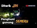 Lagu Maunya cari konten viral, CAMPERVAN Kami malah  DITARIK JIN jalur lahar GUNUNG SEMERU