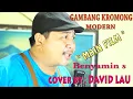 GAMBANG KROMONG MODERN _ MAIN FILM _ BENYAMIN S _ cover by : DAVID LAU