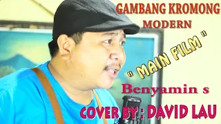 Download GAMBANG KROMONG MODERN _ MAIN FILM _ BENYAMIN S _ cover by : DAVID LAU MP3