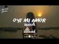 MANÁ - OYE MI AMOR (LETRA)
