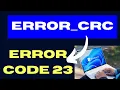 ERROR CRC Error code 23 on Windows 11 10 Fixed
