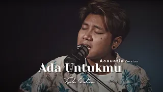 Download Tyok Satrio - Ada Untukmu (Live Acoustic Version) MP3