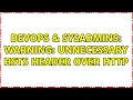 DevOps SysAdmins Warning Unnecessary HSTS header over HTTP