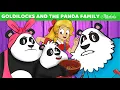 Goldilocks And The Panda Family Bedtime Stories for Kids Animated Fairy Tales