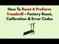 How To Reset A ProForm Treadmill - Factory Reset Calibration Error Codes