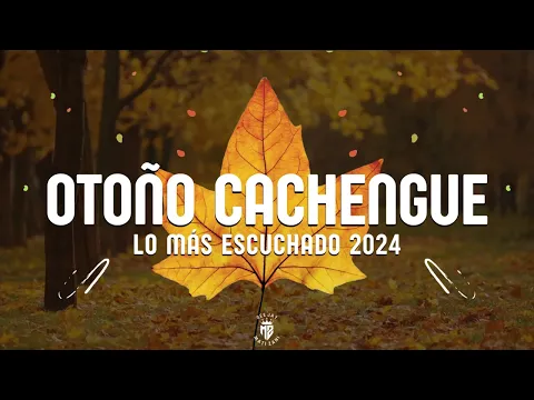 Download MP3 OTOÑO CACHENGUE #2 || LO MÁS ESCUCHADO 2024 || DJ MATI ZANI