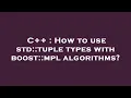 C How to use std tuple types with boost mpl algorithms