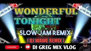 wonderful tonight eric clapton slow jam remix djwaweremix dj greg mix vlog