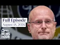 PBS News Hour full episode August 18 2026