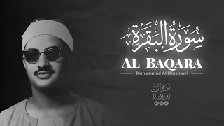 MUHAMMAD AL MINSHAWI - SURAT AL BAQARA | الشيخ محمد المنشاوي - سورة البقرة