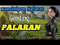 Lagu GENDING PALARAN LEMBUT MERDU ||GAYENG TENAN ~ MONGGO WANCINIPUN DI PUN LARAS