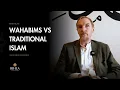 Wahabism vs Traditional Islam -False Islam vs True Islam | Wahabi Fallacy - Shaykh Abdal Hakim Murad