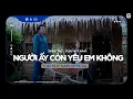 Lagu Người Ấy Còn Yêu Em Không 2 - Yuki Huy Nam | MV OFFICIAL