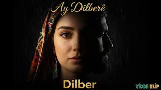 Dilber Ay Dîlberê Strana Evînê û Bîra Klîpek Cinemayîya Kurdî 2025  Dilber Ay Dîlberê Strana Evînê û Bîra Klîpek Cinemayîya Kurdî 2025