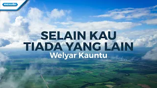 selain kau tiada yang lain welyar kauntu official lyric video 