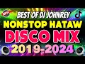 Download Lagu NONSTOP DISCO MIX 2019-2024 | HATAW DISCO REMIX | DJ JOHNREY