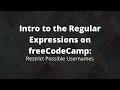 freeCodeCamp Regular Expression Restrict Possible Usernames 2021 Coding Tutorials for Beginners