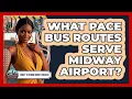 What Pace Bus Routes Serve Midway Airport