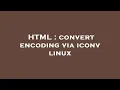 HTML convert encoding via iconv linux