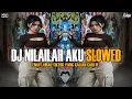 DJ NILAILAH AKU SLOWED - PACARKU TOLONG DENGARIN AKU CINTAKULAH HANYA UNTUKMU || VIRAL TIKTOK 2025