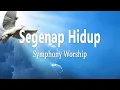 Download Lagu Symphony Worship - Segenap Hidup (Lirik Lagu)
