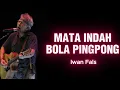 MATA INDAH BOLA PINGPONG - IWAN FALS | LIRIK LAGU IWAN FALS FULL ALBUM