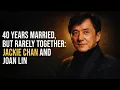 40 Years Married But Rarely Together Jackie Chan and Joan Lin