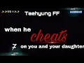 taehyung ff wanneer hij je bedriegt | en je dochter -7 | @MK_mini-q7n | #bts #taehyung #vff