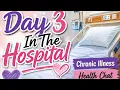Day 3 In The Hospital Chronic Illness Sepsis Staph Double Pneumonia