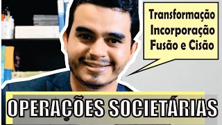 Operações Societárias: Transformação, Incorporação, Fusão e Cisão