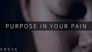 your pain has a purpose trust god s plan not your pain inspirational u0026 motivational video