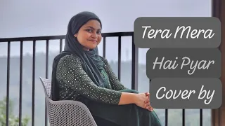 Tera Mera Hai Pyar Song Cover By Yumna ajin