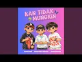 Lagu KAN TIDAK MUNGKIN (feat. Jhimy Devano)